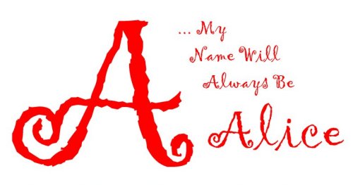 A...My Name Will Always Be Alice